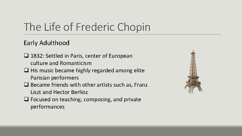 The Life of Frederic Chopin Early Adulthood q 1832: Settled in Paris, center of