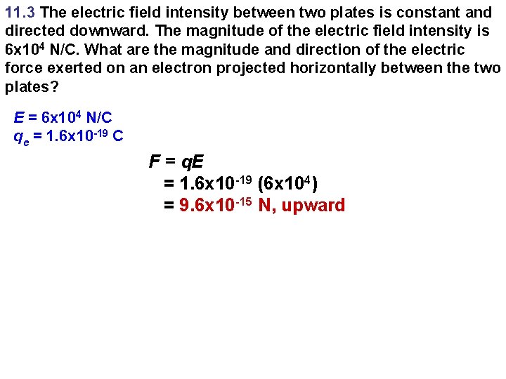 11. 3 The electric field intensity between two plates is constant and directed downward.