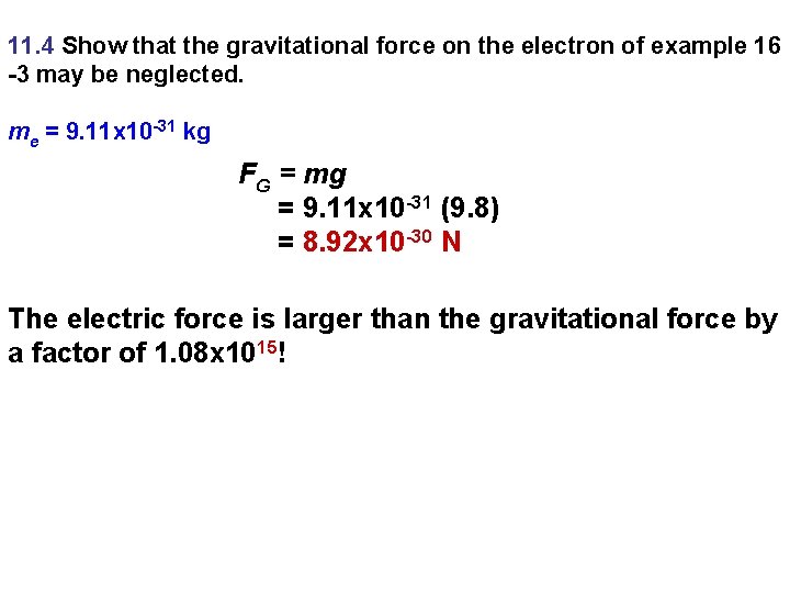 11. 4 Show that the gravitational force on the electron of example 16 -3