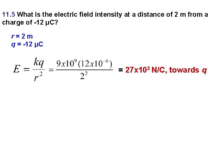 11. 5 What is the electric field intensity at a distance of 2 m