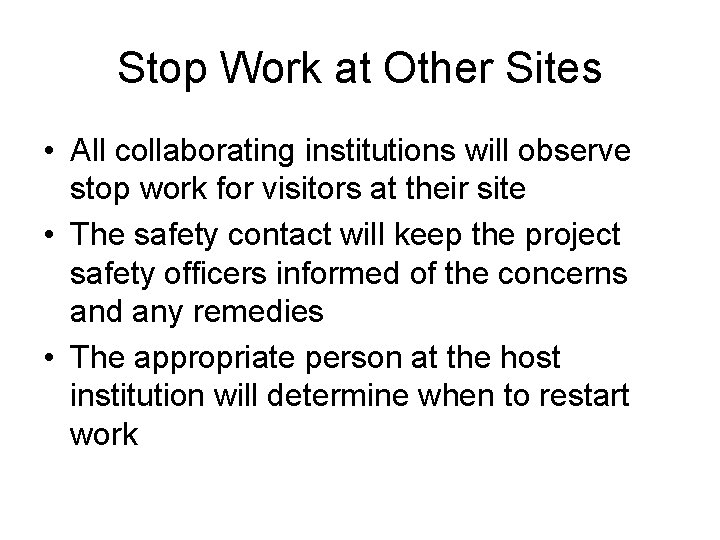 Stop Work at Other Sites • All collaborating institutions will observe stop work for