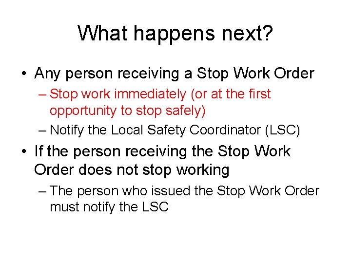What happens next? • Any person receiving a Stop Work Order – Stop work