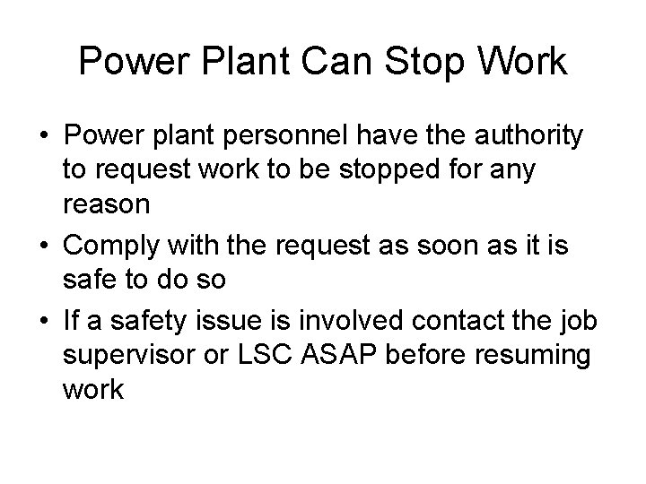 Power Plant Can Stop Work • Power plant personnel have the authority to request