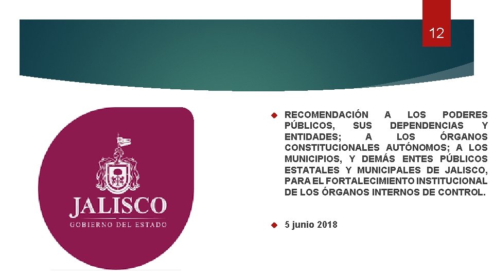 12 RECOMENDACIÓN A LOS PODERES PÚBLICOS, SUS DEPENDENCIAS Y ENTIDADES; A LOS ÓRGANOS CONSTITUCIONALES