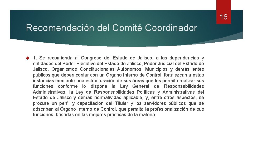 16 Recomendación del Comité Coordinador 1. Se recomienda al Congreso del Estado de Jalisco,