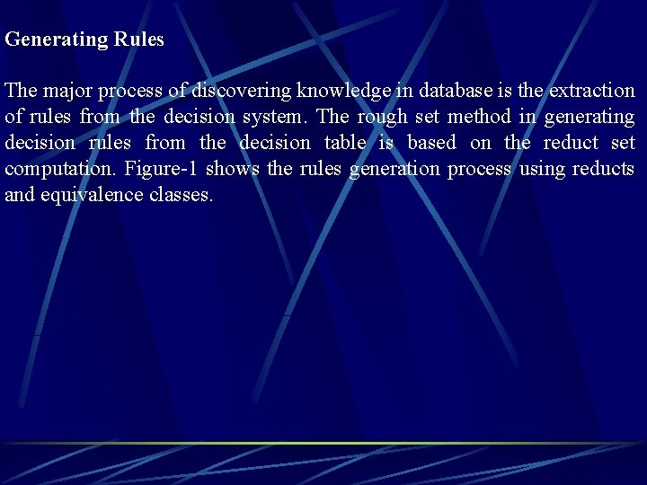 Generating Rules The major process of discovering knowledge in database is the extraction of