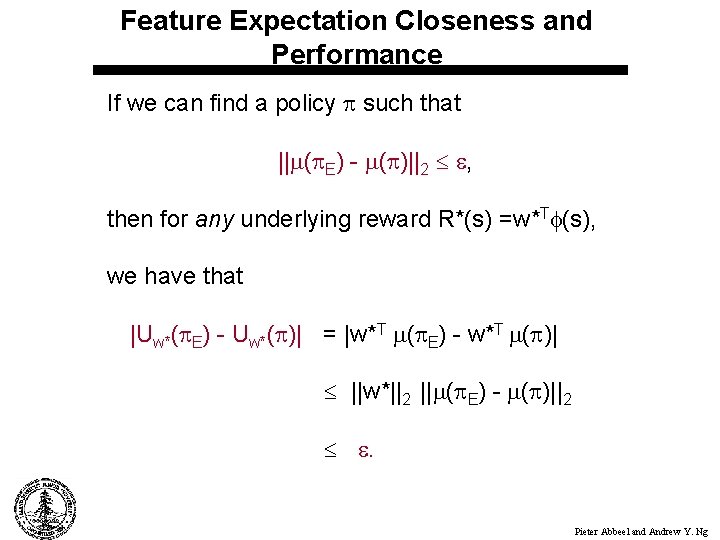 Feature Expectation Closeness and Performance If we can find a policy such that ||