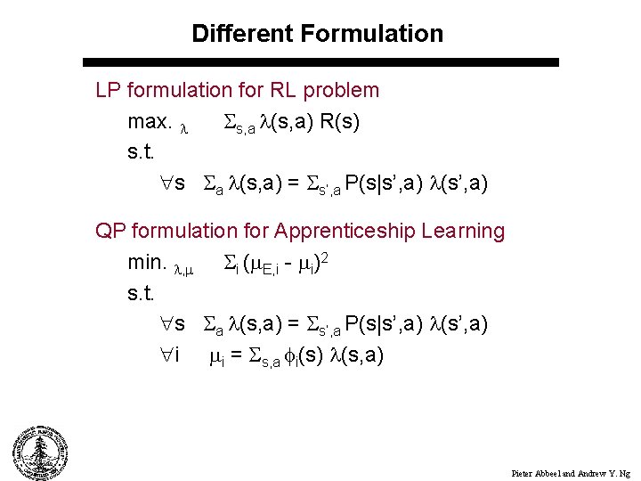 Different Formulation LP formulation for RL problem max. s, a (s, a) R(s) s.