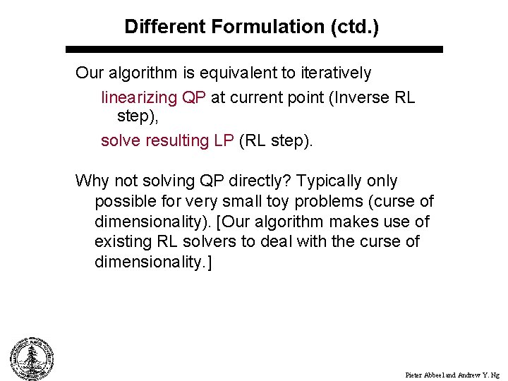 Different Formulation (ctd. ) Our algorithm is equivalent to iteratively linearizing QP at current
