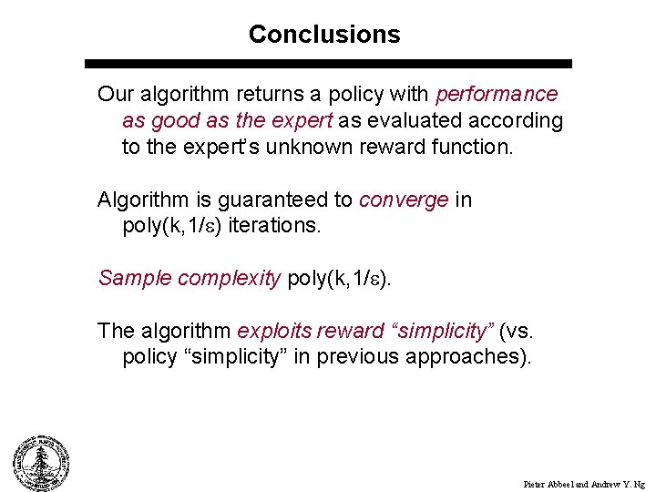 Conclusions Our algorithm returns a policy with performance as good as the expert as