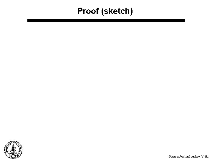 Proof (sketch) Pieter Abbeel and Andrew Y. Ng 