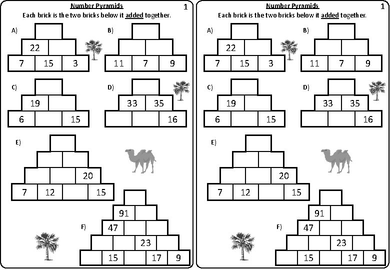 1 Number Pyramids Each brick is the two bricks below it added together. A)
