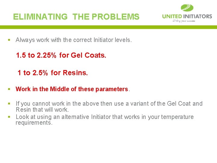 ELIMINATING THE PROBLEMS § Always work with the correct Initiator levels. 1. 5 to