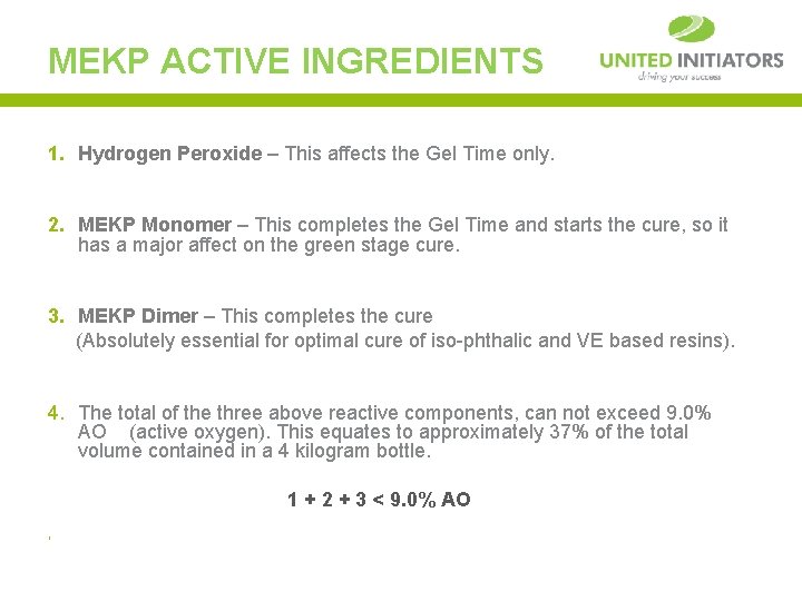 MEKP ACTIVE INGREDIENTS 1. Hydrogen Peroxide – This affects the Gel Time only. 2.