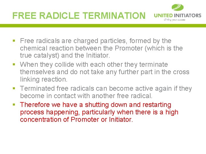 FREE RADICLE TERMINATION § Free radicals are charged particles, formed by the chemical reaction