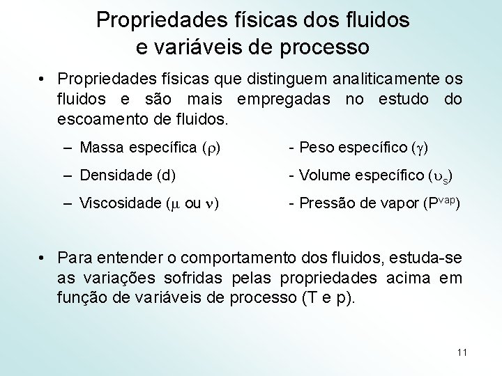 Propriedades físicas dos fluidos e variáveis de processo • Propriedades físicas que distinguem analiticamente