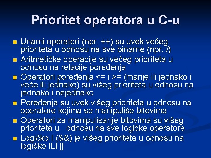 Prioritet operatora u C-u n n n Unarni operatori (npr. ++) su uvek većeg