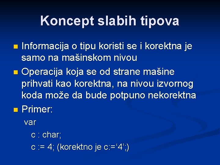 Koncept slabih tipova Informacija o tipu koristi se i korektna je samo na mašinskom