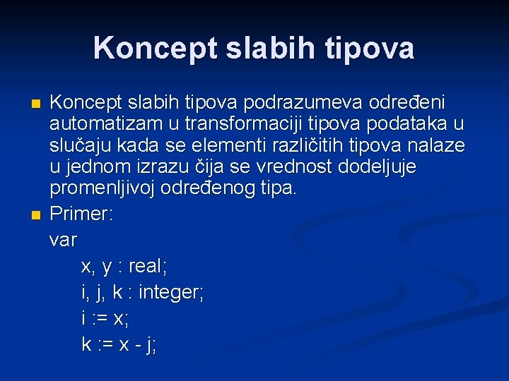 Koncept slabih tipova n n Koncept slabih tipova podrazumeva određeni automatizam u transformaciji tipova