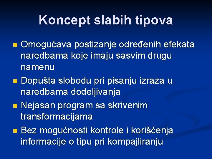 Koncept slabih tipova Omogućava postizanje određenih efekata naredbama koje imaju sasvim drugu namenu n