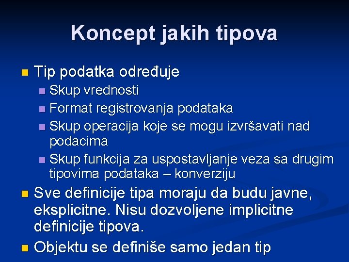 Koncept jakih tipova n Tip podatka određuje Skup vrednosti n Format registrovanja podataka n