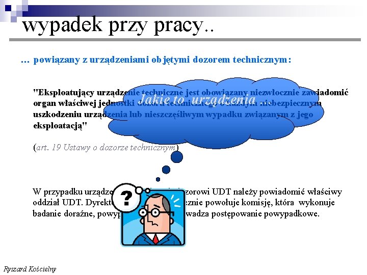 wypadek przy pracy. . … powiązany z urządzeniami objętymi dozorem technicznym: "Eksploatujący urządzenie techniczne