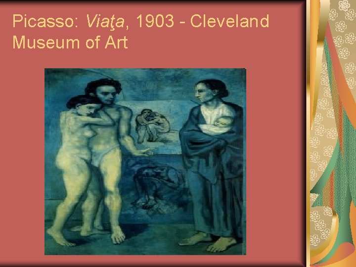 Picasso: Viaţa, 1903 - Cleveland Museum of Art 