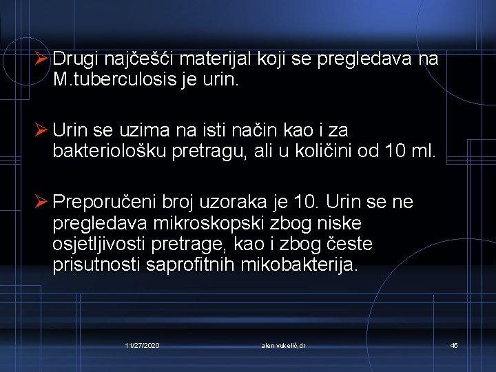 Ø Drugi najčešći materijal koji se pregledava na M. tuberculosis je urin. Ø Urin