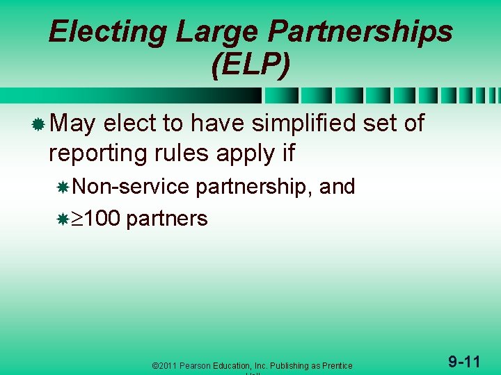 Electing Large Partnerships (ELP) ® May elect to have simplified set of reporting rules