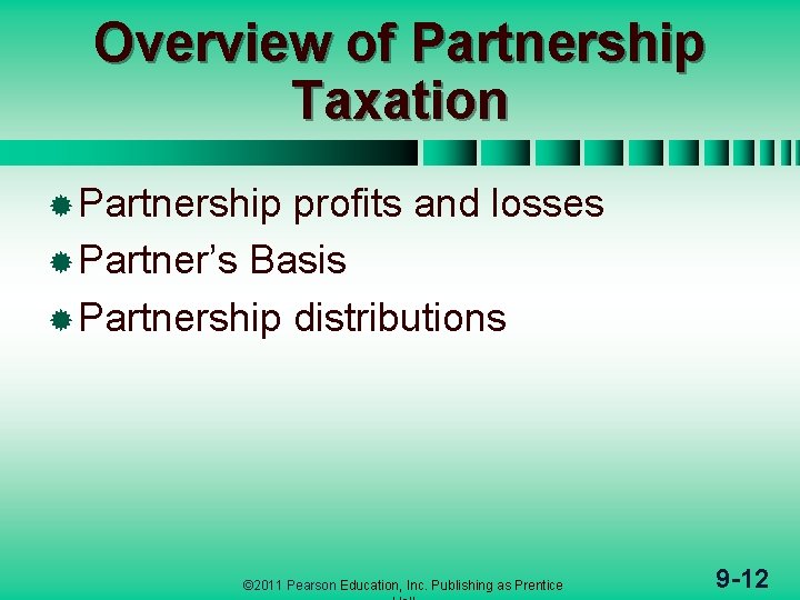 Overview of Partnership Taxation ® Partnership profits and losses ® Partner’s Basis ® Partnership