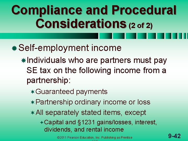 Compliance and Procedural Considerations (2 of 2) ® Self-employment income Individuals who are partners