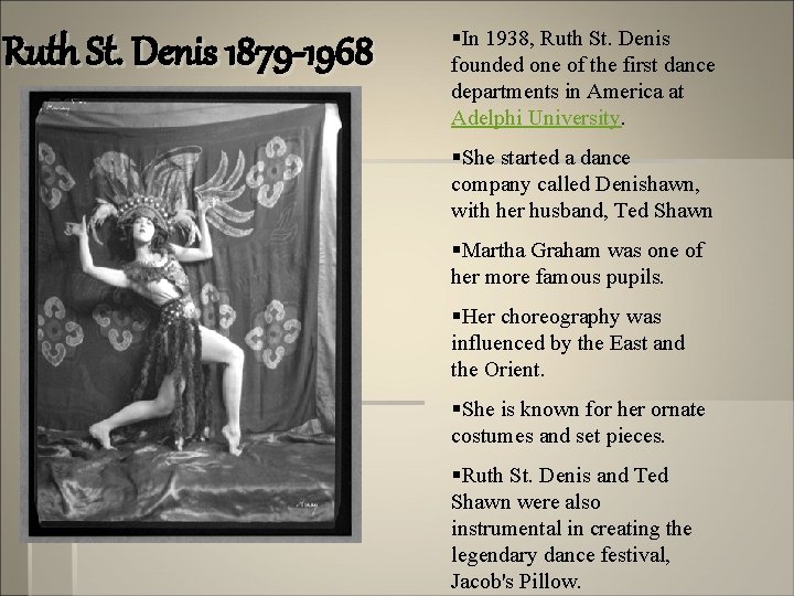 Ruth St. Denis 1879 -1968 §In 1938, Ruth St. Denis founded one of the
