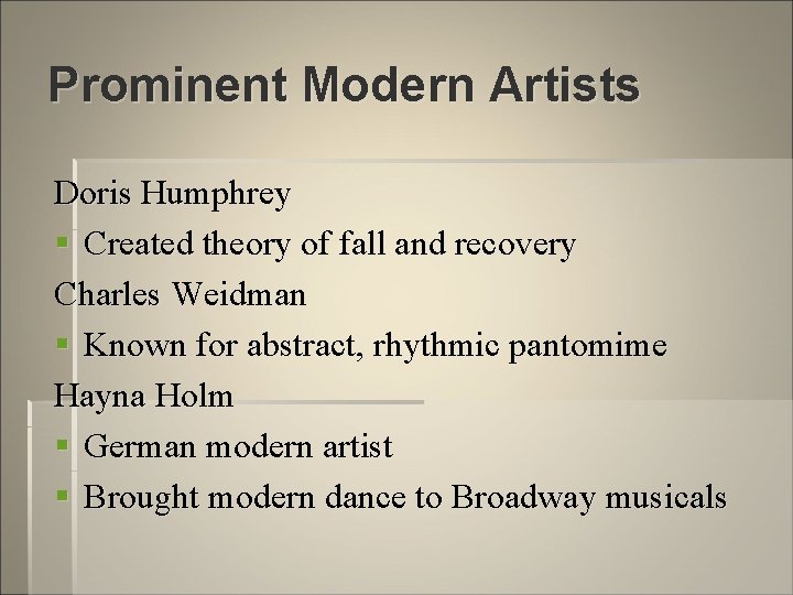 Prominent Modern Artists Doris Humphrey § Created theory of fall and recovery Charles Weidman