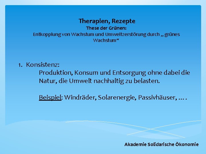 Therapien, Rezepte These der Grünen: Entkopplung von Wachstum und Umweltzerstörung durch „ grünes Wachstum“