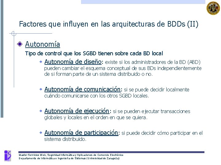 Factores que influyen en las arquitecturas de BDDs (II) Autonomía Tipo de control que