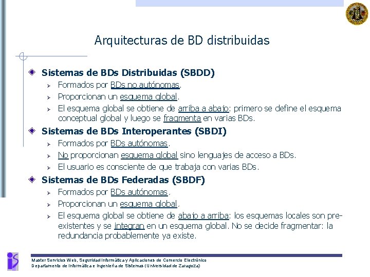 Arquitecturas de BD distribuidas Sistemas de BDs Distribuidas (SBDD) Ø Ø Ø Formados por