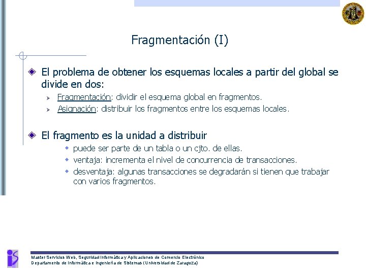 Fragmentación (I) El problema de obtener los esquemas locales a partir del global se