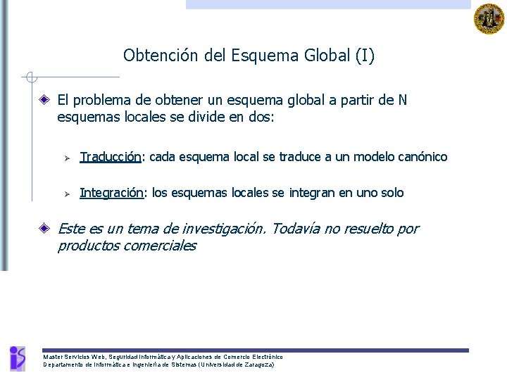 Obtención del Esquema Global (I) El problema de obtener un esquema global a partir