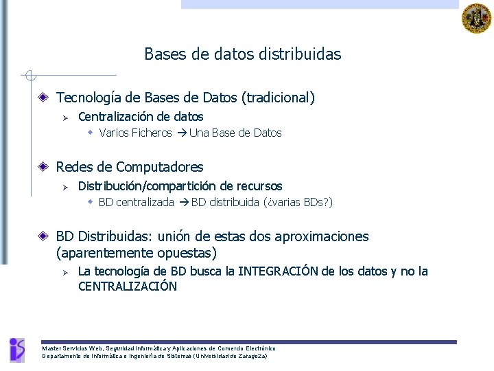 Bases de datos distribuidas Tecnología de Bases de Datos (tradicional) Ø Centralización de datos