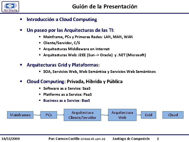 Guión de la Presentación § Introducción a Cloud Computing § Un paseo por las