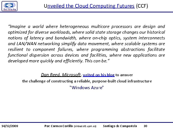 Unveiled the Cloud Computing Futures (CCF) “Imagine a world where heterogeneous multicore processors are