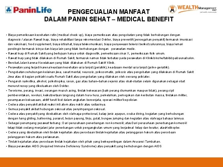 PENGECUALIAN MANFAAT DALAM PANIN SEHAT – MEDICAL BENEFIT • Biaya pemeriksaan kesehatan rutin (medical