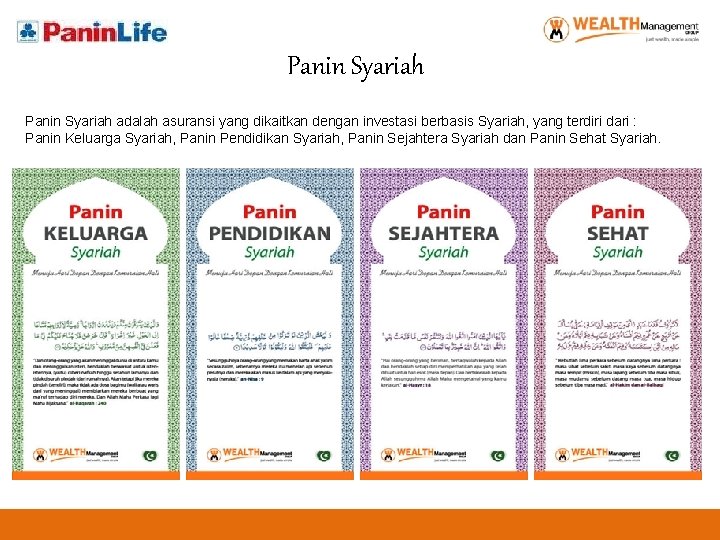 Panin Syariah adalah asuransi yang dikaitkan dengan investasi berbasis Syariah, yang terdiri dari :