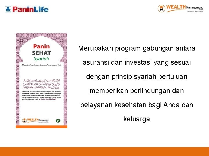 Merupakan program gabungan antara asuransi dan investasi yang sesuai dengan prinsip syariah bertujuan memberikan