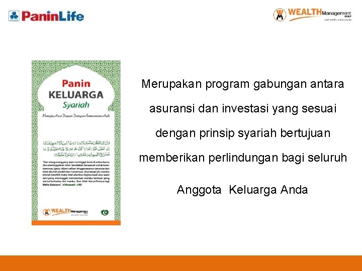 Merupakan program gabungan antara asuransi dan investasi yang sesuai dengan prinsip syariah bertujuan memberikan
