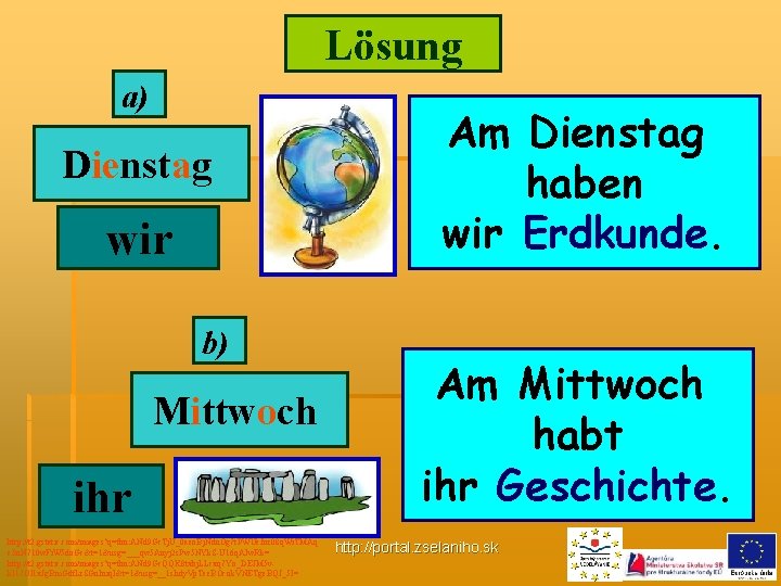 Lösung a) D_ Dienstag _nst_g wir b) M_ttw_ch Mittwoch ihr http: //t 2. gstatic.