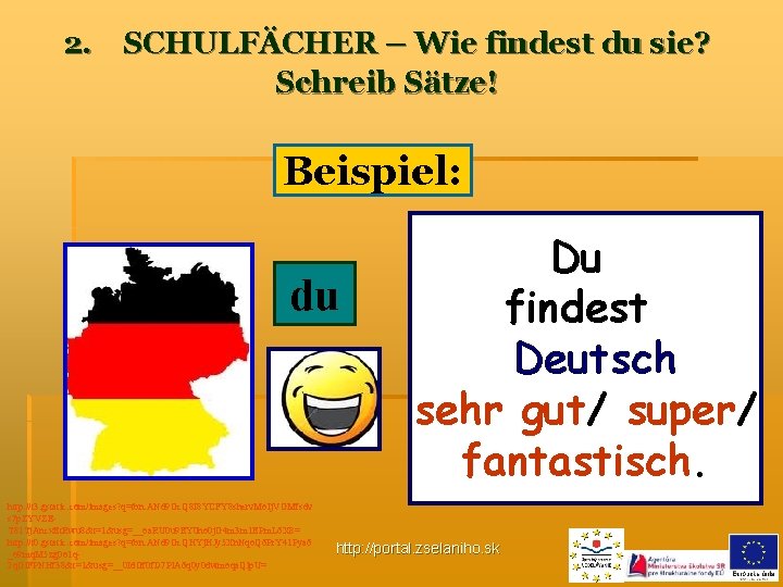 2. SCHULFÄCHER – Wie findest du sie? Schreib Sätze! Beispiel: du http: //t 3.