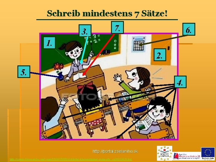 Schreib mindestens 7 Sätze! 3. 7. 6. 1. 2. 5. 4. http: //portal. zselaniho.