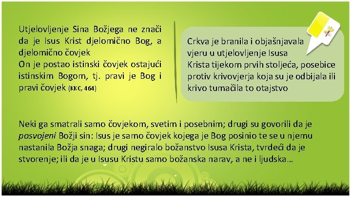 Utjelovljenje Sina Božjega ne znači da je Isus Krist djelomično Bog, a djelomično čovjek