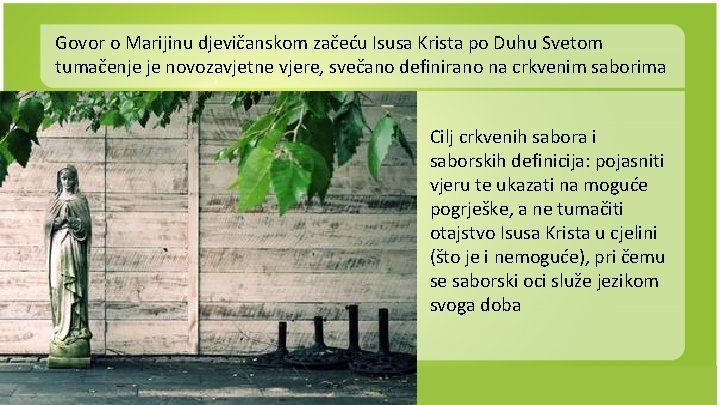 Govor o Marijinu djevičanskom začeću Isusa Krista po Duhu Svetom tumačenje je novozavjetne vjere,